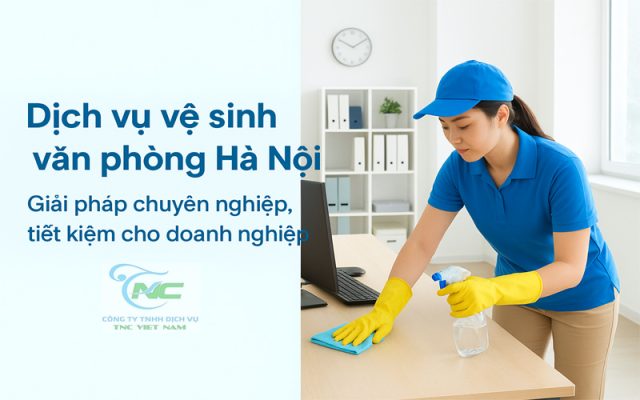 Dịch vụ vệ sinh văn phòng tại Hà Nội