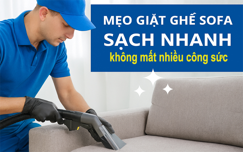 Mẹo Giặt Ghế Sofa Sạch Nhanh